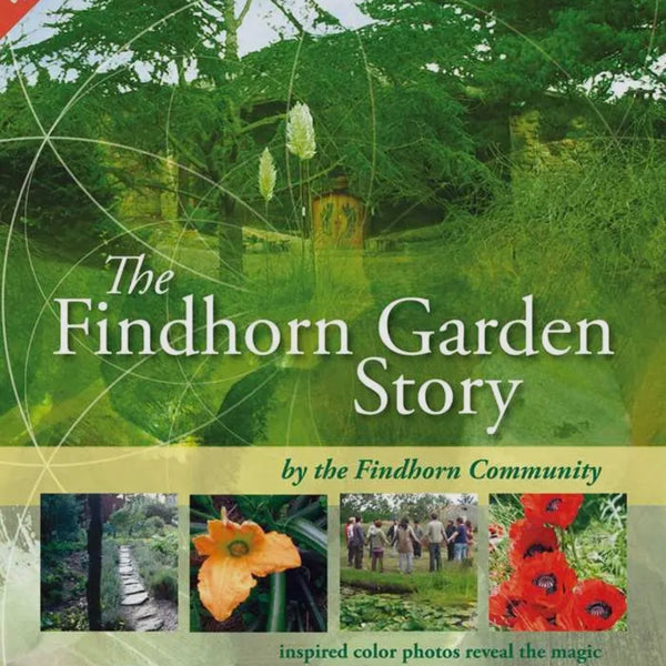 Findhorn Garden Story By the Findhorn Community
